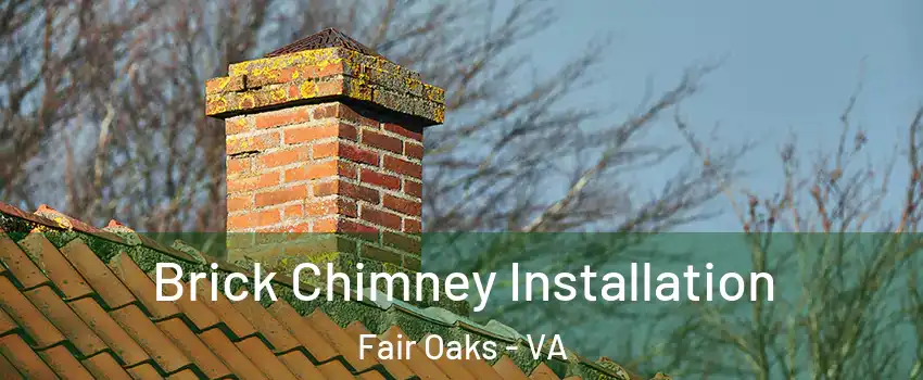  Brick Chimney Installation Fair Oaks - VA