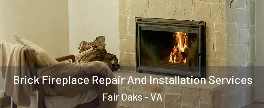  Brick Fireplace Repair And Installation Services Fair Oaks - VA