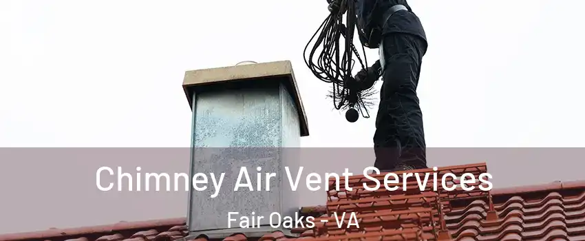  Chimney Air Vent Services Fair Oaks - VA
