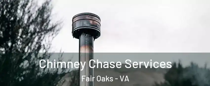  Chimney Chase Services Fair Oaks - VA