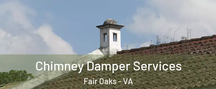  Chimney Damper Services Fair Oaks - VA