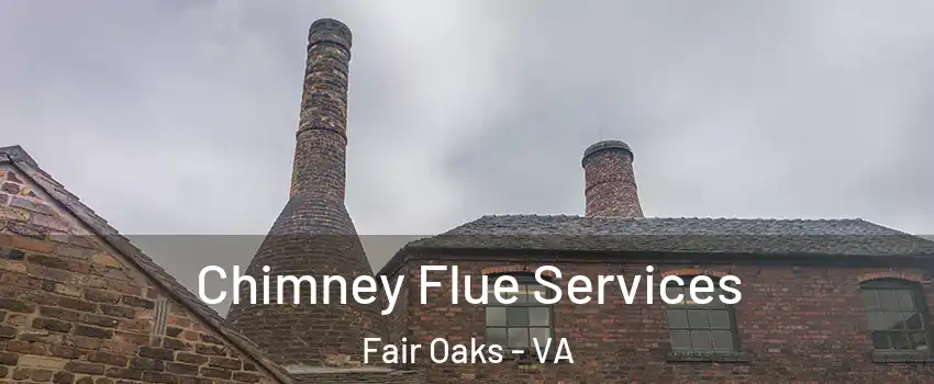  Chimney Flue Services Fair Oaks - VA