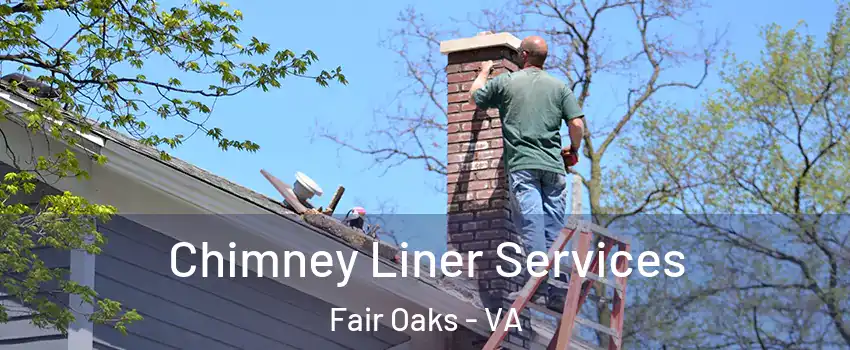  Chimney Liner Services Fair Oaks - VA