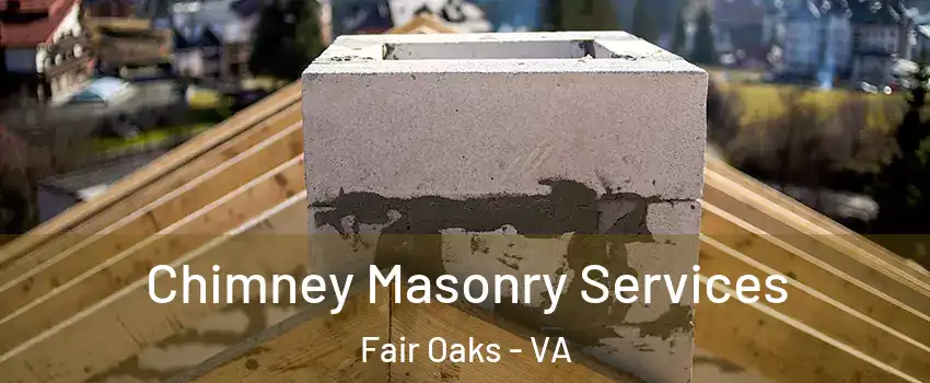  Chimney Masonry Services Fair Oaks - VA