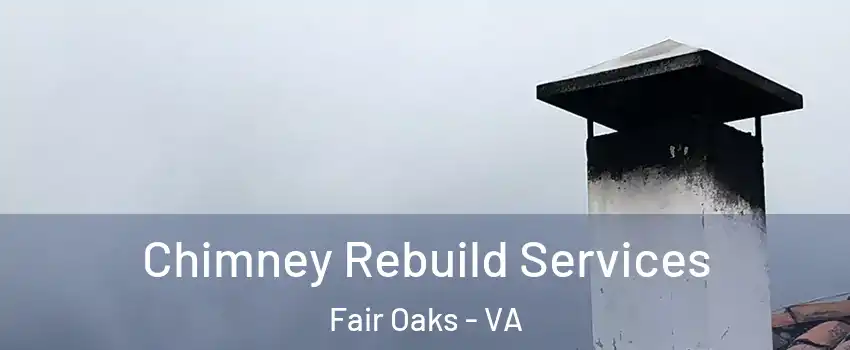  Chimney Rebuild Services Fair Oaks - VA