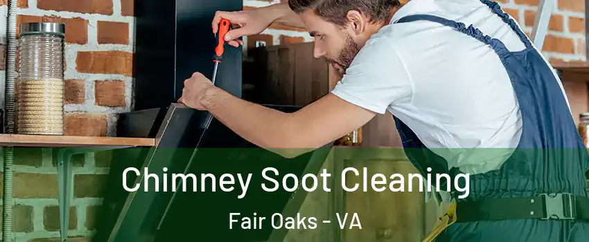  Chimney Soot Cleaning Fair Oaks - VA
