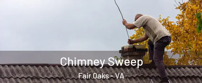  Chimney Sweep Fair Oaks - VA