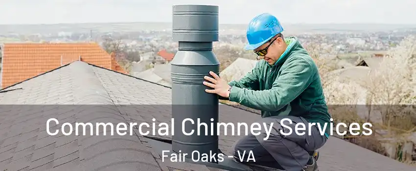  Commercial Chimney Services Fair Oaks - VA