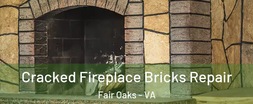  Cracked Fireplace Bricks Repair Fair Oaks - VA