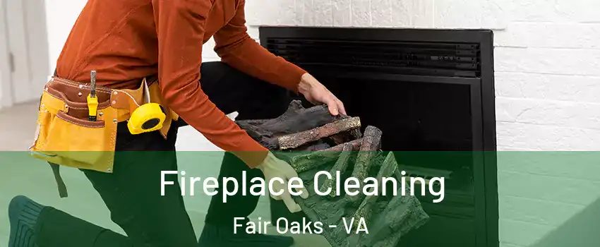  Fireplace Cleaning Fair Oaks - VA