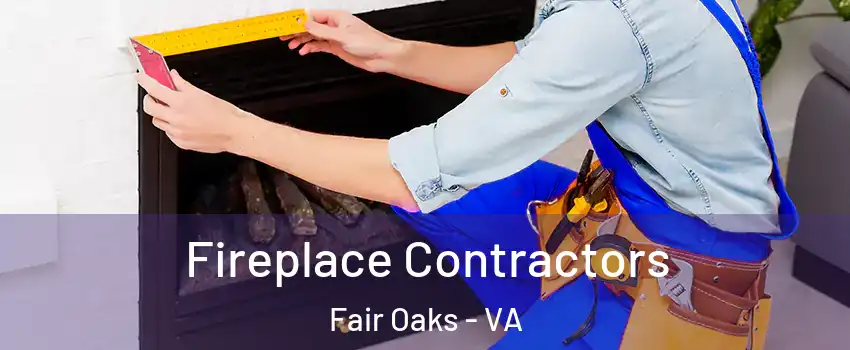  Fireplace Contractors Fair Oaks - VA