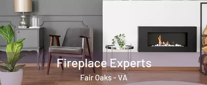  Fireplace Experts Fair Oaks - VA