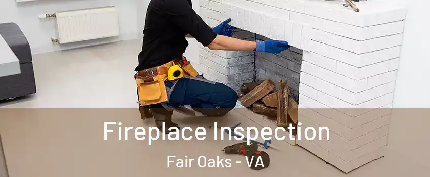  Fireplace Inspection Fair Oaks - VA