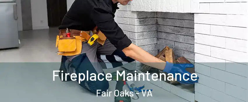  Fireplace Maintenance Fair Oaks - VA