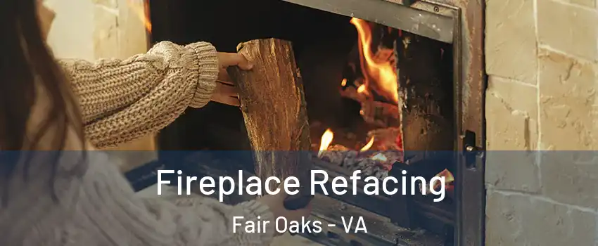  Fireplace Refacing Fair Oaks - VA