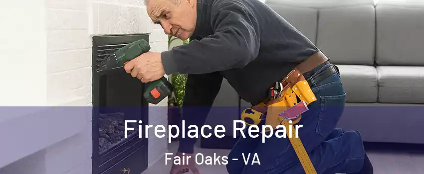  Fireplace Repair Fair Oaks - VA