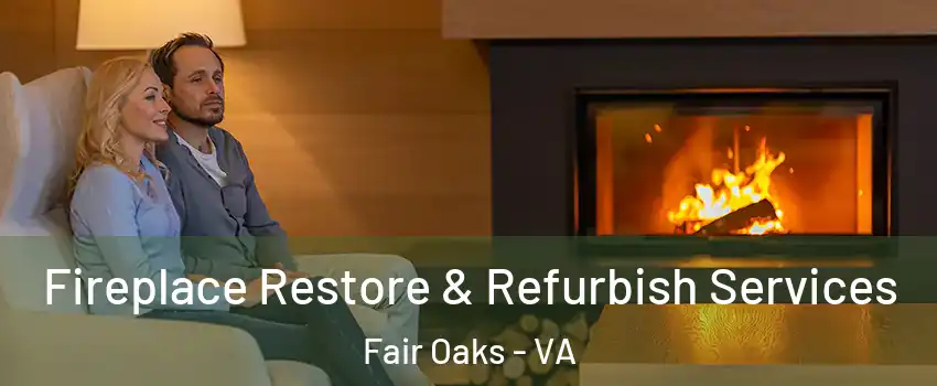  Fireplace Restore & Refurbish Services Fair Oaks - VA