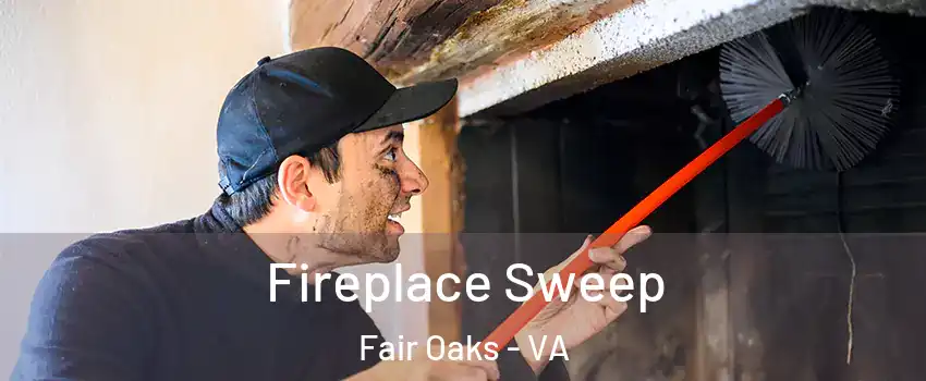  Fireplace Sweep Fair Oaks - VA