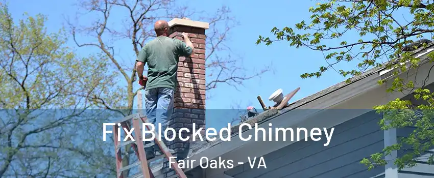  Fix Blocked Chimney Fair Oaks - VA