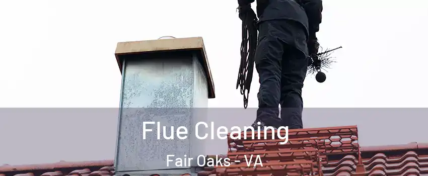  Flue Cleaning Fair Oaks - VA