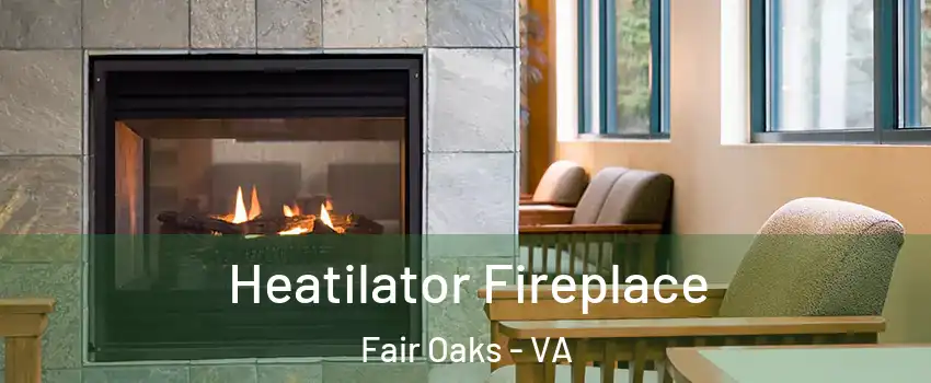  Heatilator Fireplace Fair Oaks - VA
