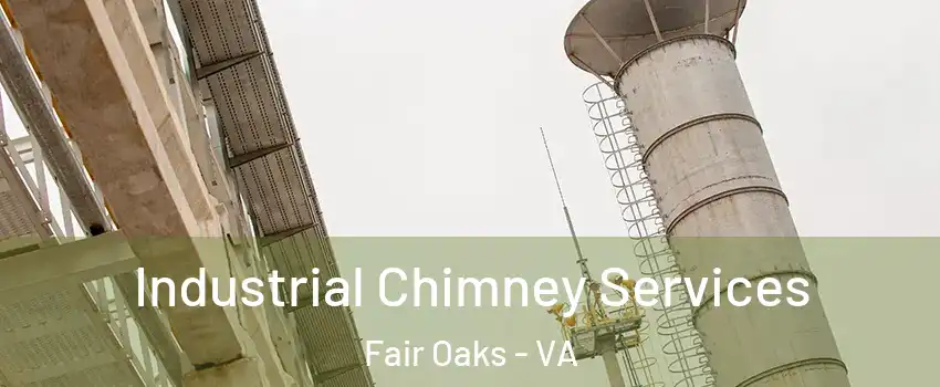  Industrial Chimney Services Fair Oaks - VA