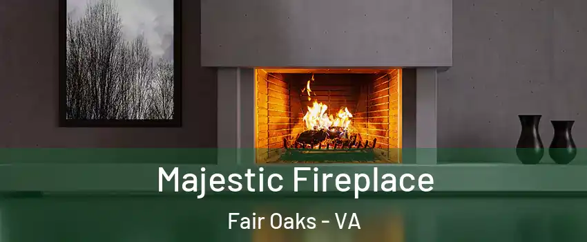  Majestic Fireplace Fair Oaks - VA
