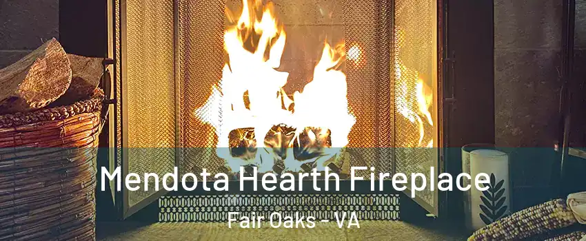 Mendota Hearth Fireplace Fair Oaks - VA