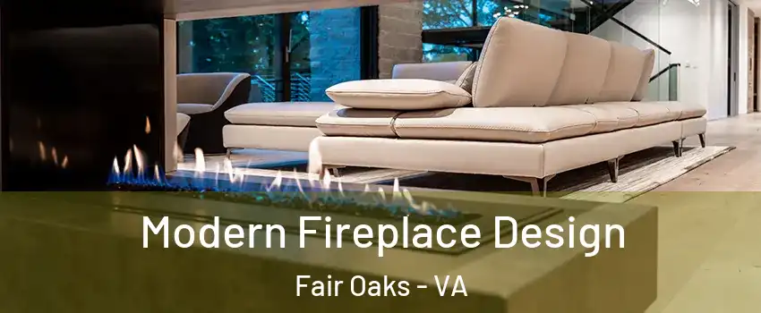  Modern Fireplace Design Fair Oaks - VA