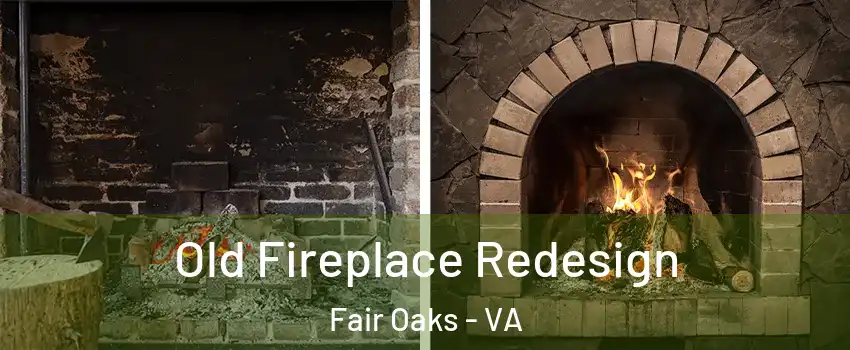  Old Fireplace Redesign Fair Oaks - VA