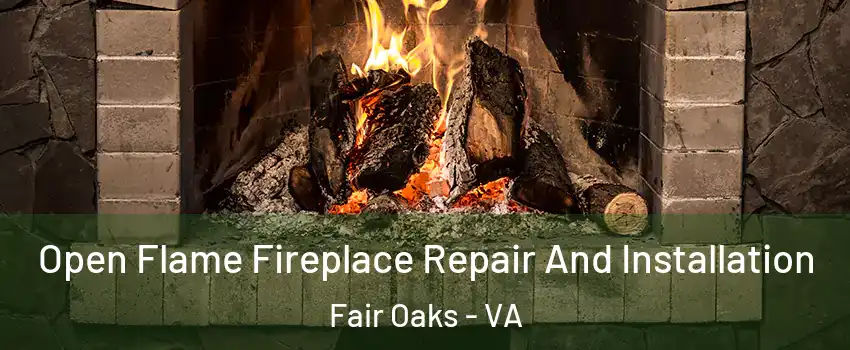  Open Flame Fireplace Repair And Installation Fair Oaks - VA