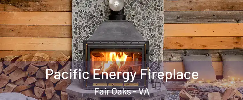  Pacific Energy Fireplace Fair Oaks - VA