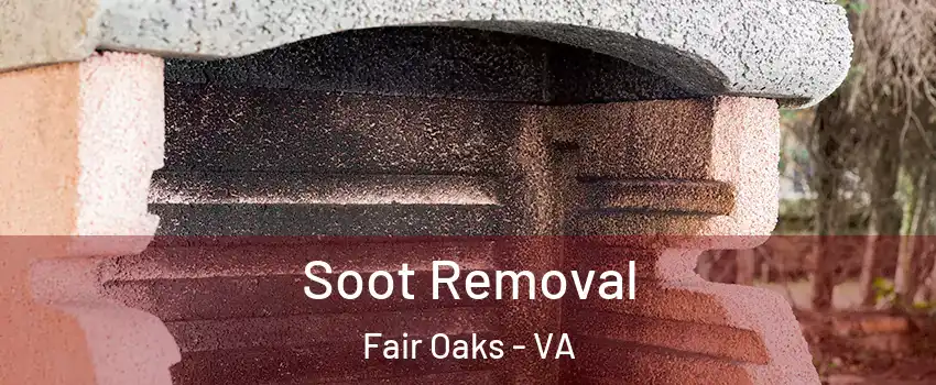  Soot Removal Fair Oaks - VA