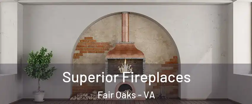  Superior Fireplaces Fair Oaks - VA