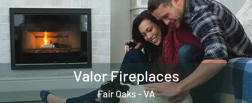  Valor Fireplaces Fair Oaks - VA